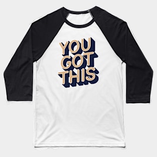 YOU GOT THIS Baseball T-Shirt